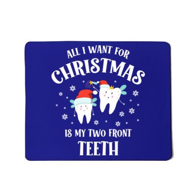 All I Want For Christmas Is My Two Front Teeth Funny Dentist Gift Mousepad