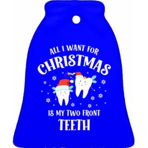 All I Want For Christmas Is My Two Front Teeth Funny Dentist Gift Ceramic Bell Ornament