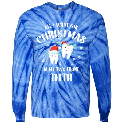 All I Want For Christmas Is My Two Front Teeth Funny Dentist Gift Tie-Dye Long Sleeve Shirt