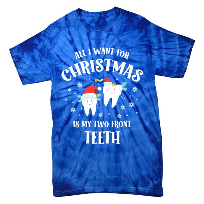 All I Want For Christmas Is My Two Front Teeth Funny Dentist Gift Tie-Dye T-Shirt