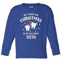 All I Want For Christmas Is My Two Front Teeth Funny Dentist Gift Toddler Long Sleeve Shirt