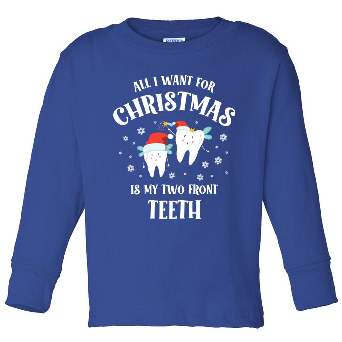 All I Want For Christmas Is My Two Front Teeth Funny Dentist Gift Toddler Long Sleeve Shirt