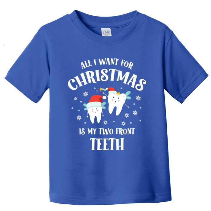 All I Want For Christmas Is My Two Front Teeth Funny Dentist Gift Toddler T-Shirt