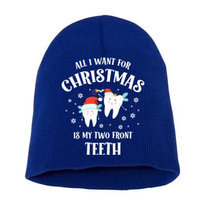 All I Want For Christmas Is My Two Front Teeth Funny Dentist Gift Short Acrylic Beanie