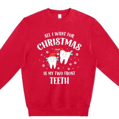 All I Want For Christmas Is My Two Front Teeth Funny Dentist Gift Premium Crewneck Sweatshirt