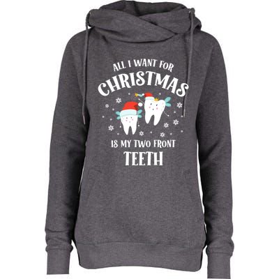 All I Want For Christmas Is My Two Front Teeth Funny Dentist Gift Womens Funnel Neck Pullover Hood