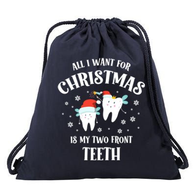 All I Want For Christmas Is My Two Front Teeth Funny Dentist Gift Drawstring Bag