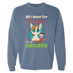 All I Want For Xmas Christmas Is A Unicorn Great Gift Garment-Dyed Sweatshirt