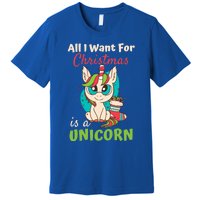 All I Want For Xmas Christmas Is A Unicorn Great Gift Premium T-Shirt