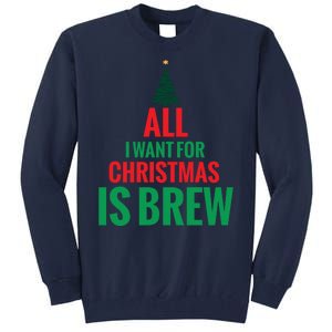 All I Want For Christmas Is Brew Tall Sweatshirt