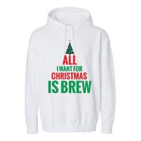 All I Want For Christmas Is Brew Garment-Dyed Fleece Hoodie