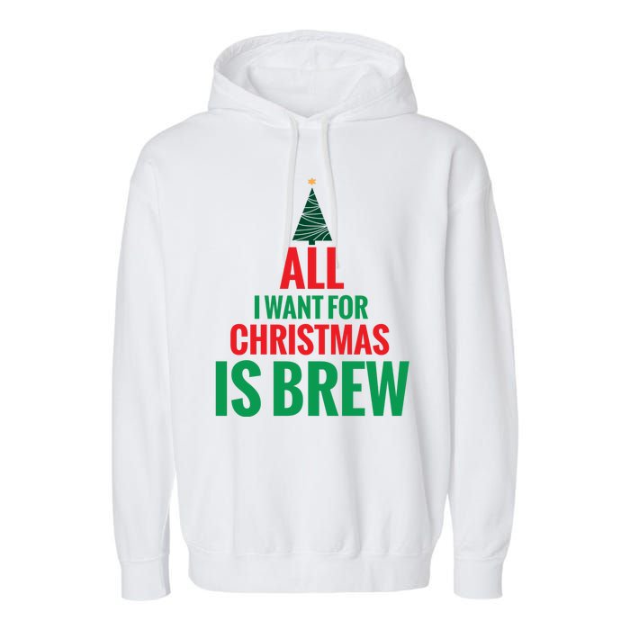 All I Want For Christmas Is Brew Garment-Dyed Fleece Hoodie