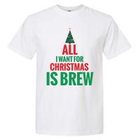 All I Want For Christmas Is Brew Garment-Dyed Heavyweight T-Shirt