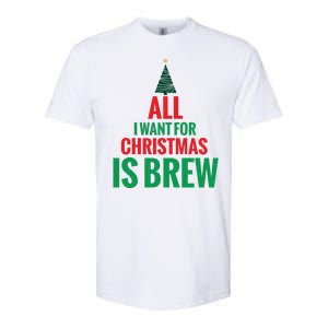 All I Want For Christmas Is Brew Softstyle CVC T-Shirt