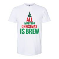 All I Want For Christmas Is Brew Softstyle CVC T-Shirt