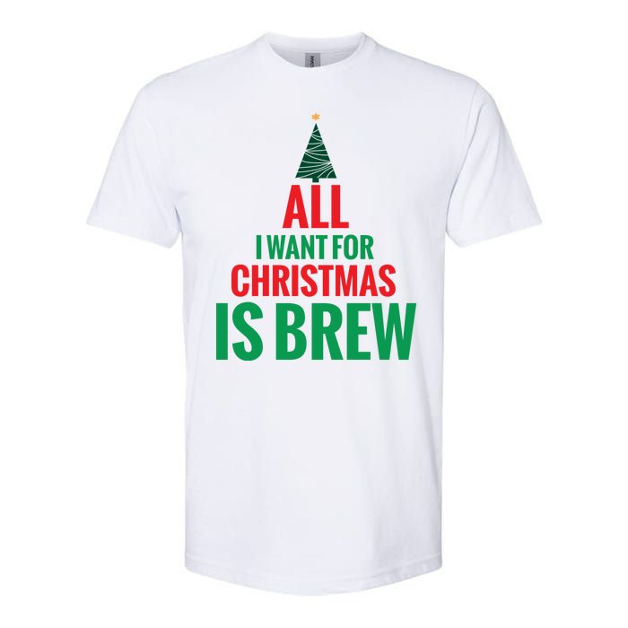 All I Want For Christmas Is Brew Softstyle CVC T-Shirt