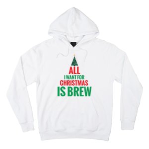 All I Want For Christmas Is Brew Hoodie