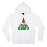 All I Want For Christmas Is Brew Hoodie