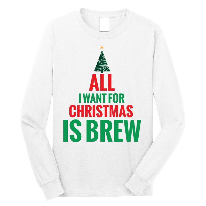 All I Want For Christmas Is Brew Long Sleeve Shirt