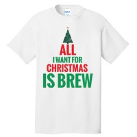 All I Want For Christmas Is Brew Tall T-Shirt