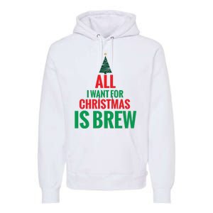 All I Want For Christmas Is Brew Premium Hoodie