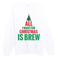 All I Want For Christmas Is Brew Premium Crewneck Sweatshirt