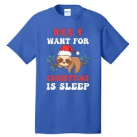 All I Want For Christmas Is Sleep Funny Quote Cool Gift Tall T-Shirt