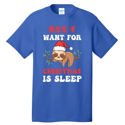 All I Want For Christmas Is Sleep Funny Quote Cool Gift Tall T-Shirt