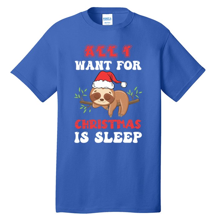 All I Want For Christmas Is Sleep Funny Quote Cool Gift Tall T-Shirt