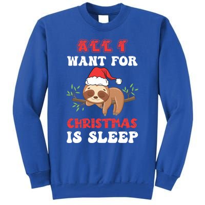 All I Want For Christmas Is Sleep Funny Quote Cool Gift Tall Sweatshirt