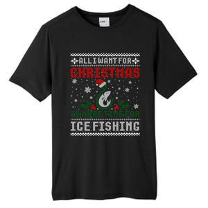 All I Want For Christmas More Ice Fishing Ugly Sweater Gift Tall Fusion ChromaSoft Performance T-Shirt