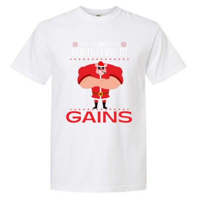 All I Want For Christmas Is Gains Fun Pig Ugly Xmas Sweater Cool Gift Garment-Dyed Heavyweight T-Shirt