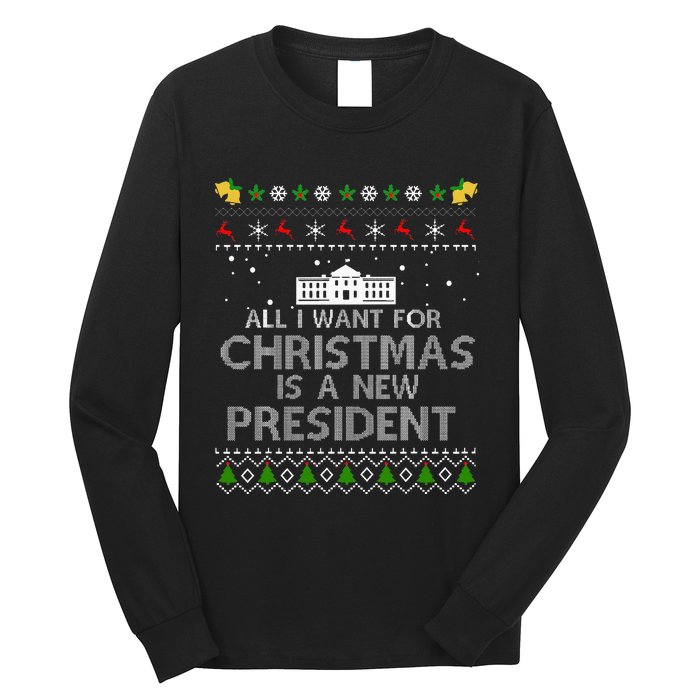 All I Want For Christmas Is A New President Ugly Long Sleeve Shirt