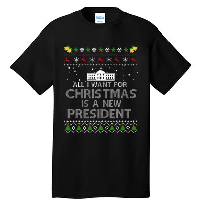 All I Want For Christmas Is A New President Ugly Tall T-Shirt