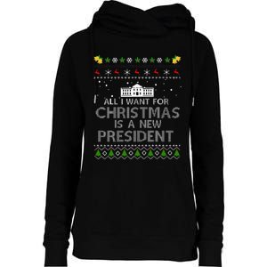 All I Want For Christmas Is A New President Ugly Womens Funnel Neck Pullover Hood