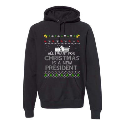 All I Want For Christmas Is A New President Ugly Premium Hoodie