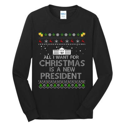 All I Want For Christmas Is A New President Ugly Tall Long Sleeve T-Shirt