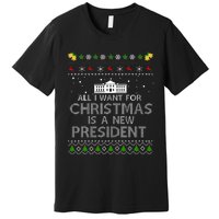 All I Want For Christmas Is A New President Ugly Premium T-Shirt