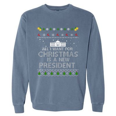 All I Want For Christmas Is A New President Ugly Garment-Dyed Sweatshirt