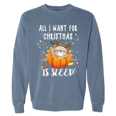 All I Want For Christmas Is Sleep Funny Sloth Pajama Xmas Gift Garment-Dyed Sweatshirt