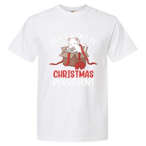 All I Want Is Christmas Purresent Kitten Cat Christmas Gift Garment-Dyed Heavyweight T-Shirt