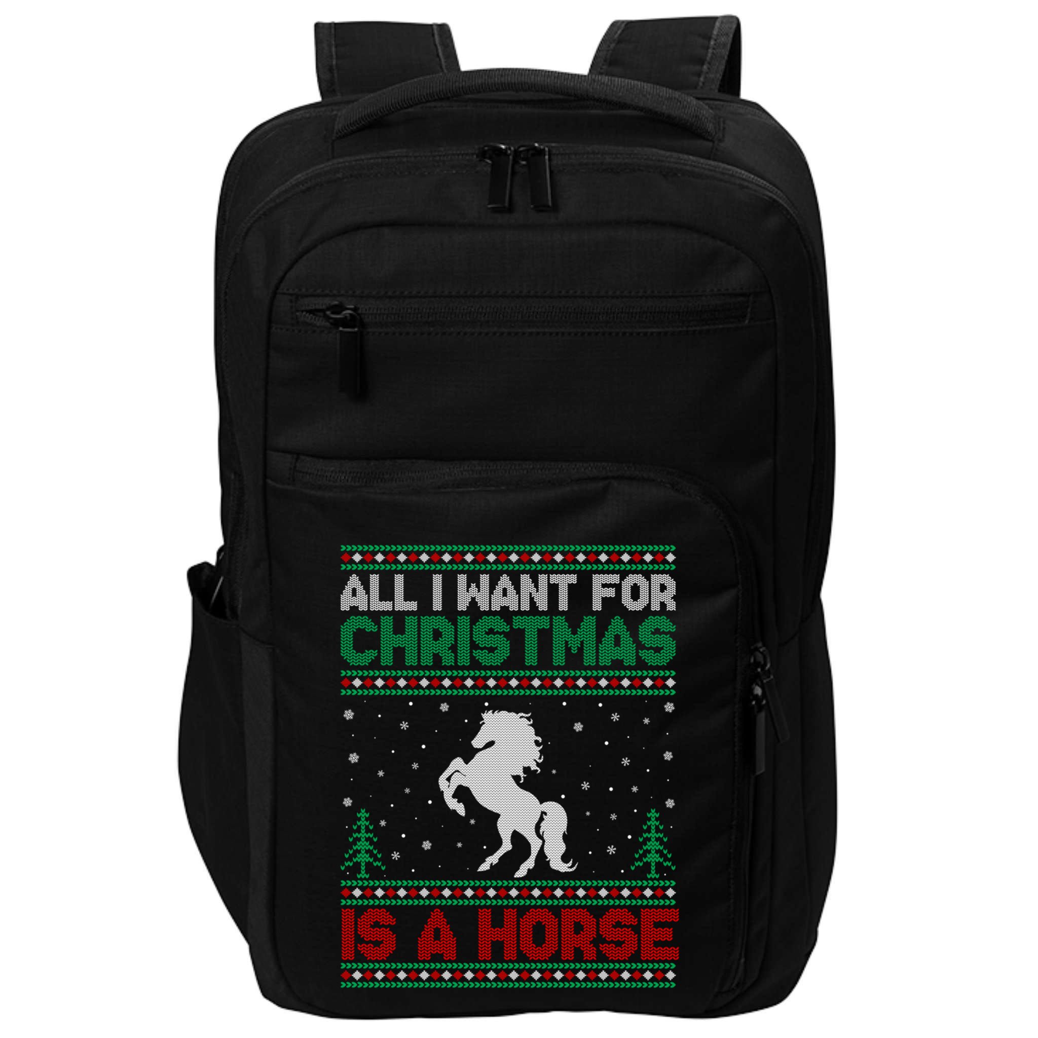 All I Want For Xmas Is A Horse Ugly Christmas Sweater Funny Gift Impact Tech Backpack