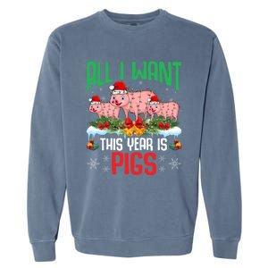 All I Want This Year Is Pigs Wearing Santa Hat Christmas Meaningful Gift Garment-Dyed Sweatshirt