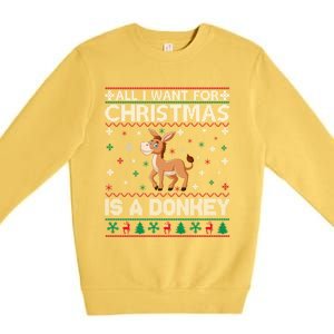 All I Want For Christmas Is A Donkey Ugly Xmas Cool Gift Premium Crewneck Sweatshirt