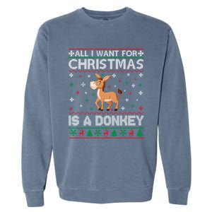 All I Want For Christmas Is A Donkey Ugly Xmas Cool Gift Garment-Dyed Sweatshirt