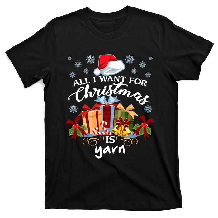 All I Want For Christmas Is Yarn Knitters T-Shirt