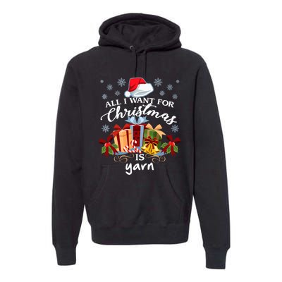 All I Want For Christmas Is Yarn Knitters Premium Hoodie