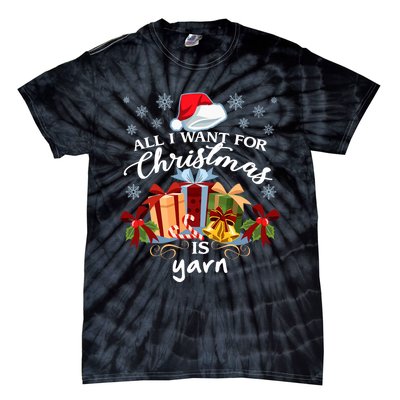 All I Want For Christmas Is Yarn Knitters Tie-Dye T-Shirt