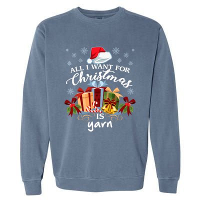 All I Want For Christmas Is Yarn Knitters Garment-Dyed Sweatshirt