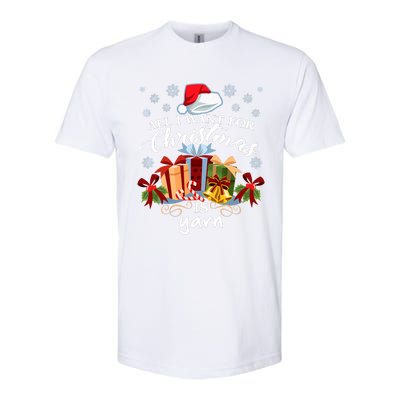 All I Want For Christmas Is Yarn Knitters Softstyle CVC T-Shirt